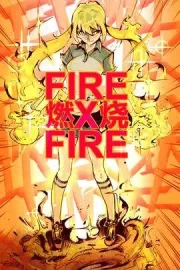 Rang Wo Men Shao Ba (Fire X Fire)