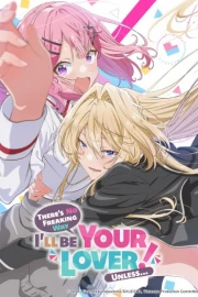Watashi ga Koibito ni Nareru Wake Nai jan, Muri Muri! (※Muri ja Nakatta!?)